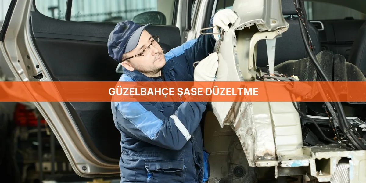Güzelbahçe Şase Düzeltme